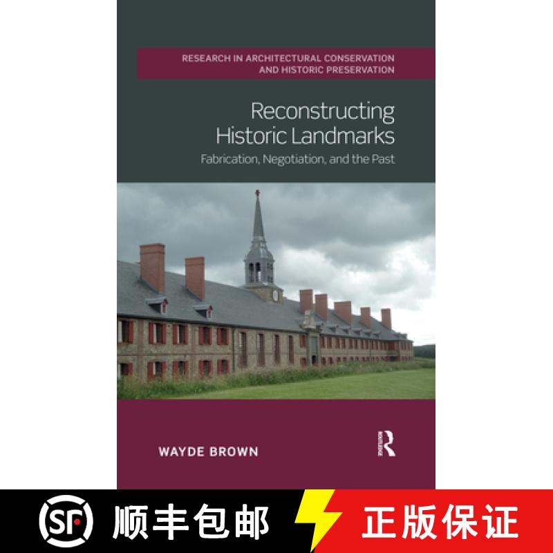 【3-4周达】Reconstructing Historic Landmarks: Fabrication, Negotiation, and the Past [9780367532222]