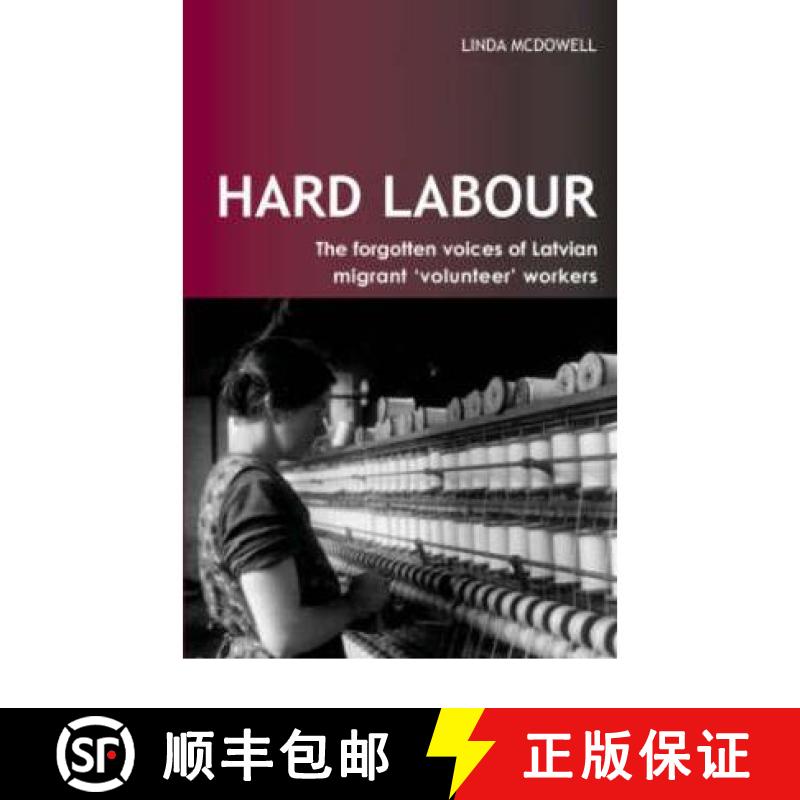 【3-4周达】Hard Labour: The Forgotten Voices of Latvian Migrant 'Volunteer' Workers: The Forgotten Vo... [9781844720200]