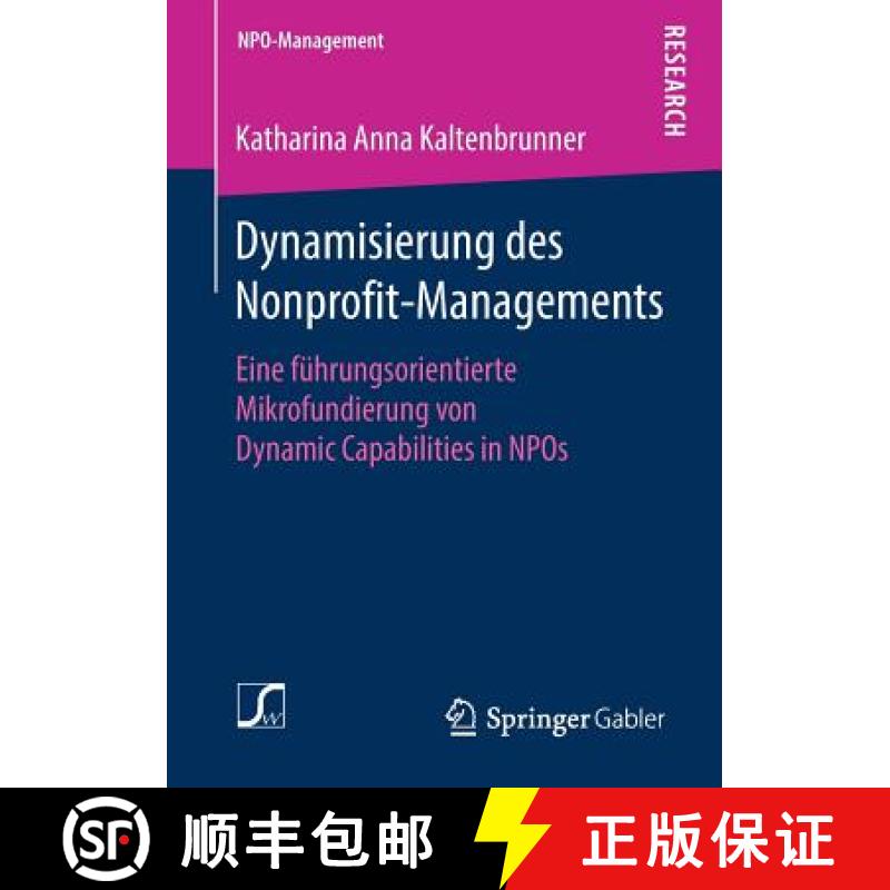 【4周达】Dynamisierung des Nonprofit-Managements : Eine führungsorientierte Mikrofundierung von Dyna... [9783658211257]