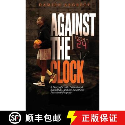 【3-4周达】Against The Clock: A Story of Faith, Fatherhood, Basketball, and the Relentless Pursuit of... [9798218894870]