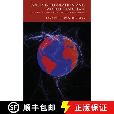 【3-4周达】Banking Regulation and World Trade Law: GATS, EU and Prudential Institution Building [9781841134581]