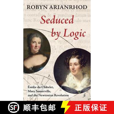 【3-4周达】Seduced by Logic: Émilie Du Châtelet, Mary Somerville and the Newtonian Revolution [9781922749703]