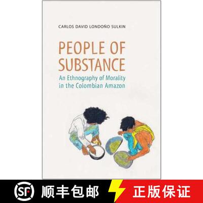 【3-4周达】People of Substance – An Ethnography of Morality in the Colombian Amazon [9781442613737]
