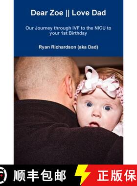 【3-4周达】Dear Zoe || Love Dad: Our Journey through IVF to the NICU to your 1st Birthday [9780984999712]