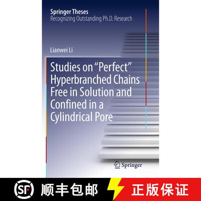 【3-4周达】Studies on Perfect Hyperbranched Chains Free in Solution and Confined in a Cylindrical Por... [9783319359991]