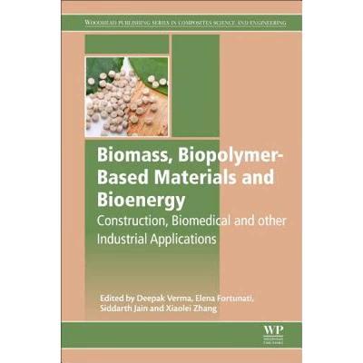 【4周达】Biomass, Biopolymer-Based Materials, and Bioenergy: Construction, Biomedical, and Other Indu... [9780081024263]