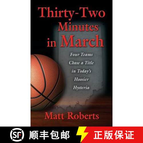 【3-4周达】THIRTY-TWO MINUTES IN MARCH: Four Teams Chase a Title in Today's Hoosier Hysteria [9781634915717]