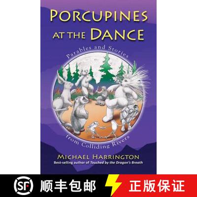 【3-4周达】Porcupines at the Dance: Parables and Stories from Colliding Rivers [9780974871684]