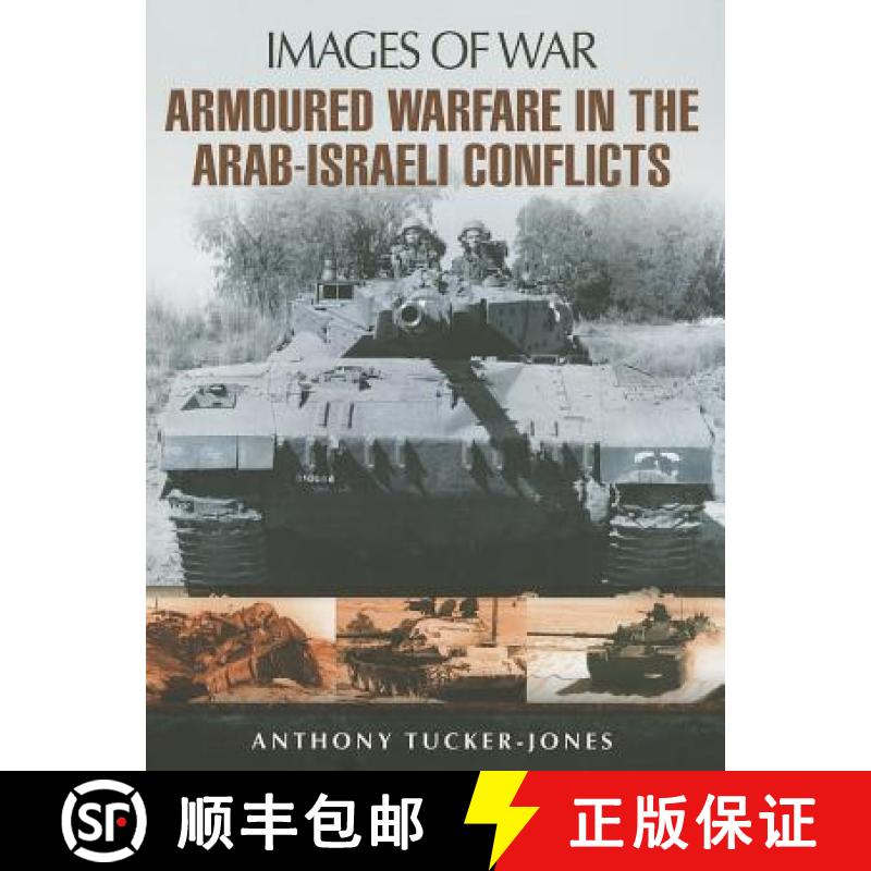 【3-4周达】Armoured Warfare in the Arab-Israeli Conflicts: Rare Photographs from Wartime Archives [9781848848054]
