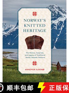 【3-4周达】Norway's Knitted Heritage: The History, Surprises, and Power of Traditional Nordic Sweater... [9780764366154]