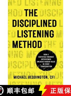 【3-4周达】The Disciplined Listening Method: How A Certified Forensic Interviewer Unlocks Hidden Valu... [9781954020191]