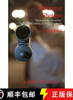 【3-4周达】Defensive Shotgun - Mastering the Versatility: Tactics for Repelling A Deadly Encounter [9780615607993]