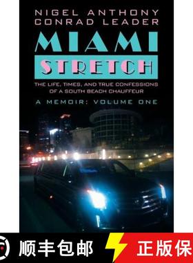 【3-4周达】Miami Stretch: The Life, Times, and True Confessions of a South Beach Chauffeur [9781480824126]