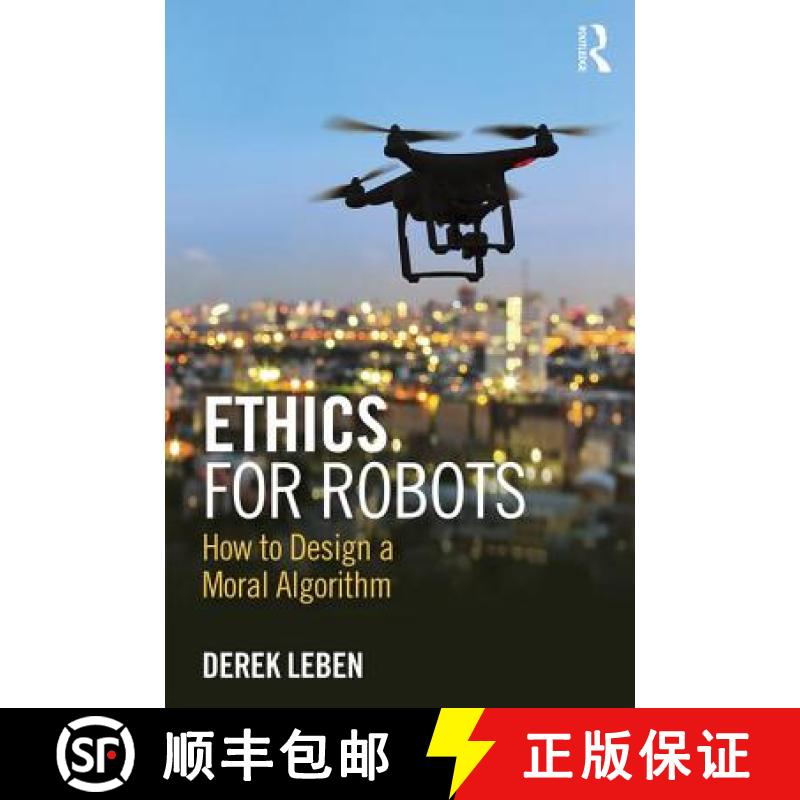 【4周达】Ethics for Robots : How to Design a Moral Algorithm [9781138716179]