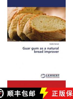 预订 Guar gum as a natural bread improver [9786139995233]