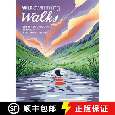 【3-4周达】Wild Swimming Walks Eryri / Snowdonia: 28 river, lake & waterfall days out in North Wales [9781910636442]