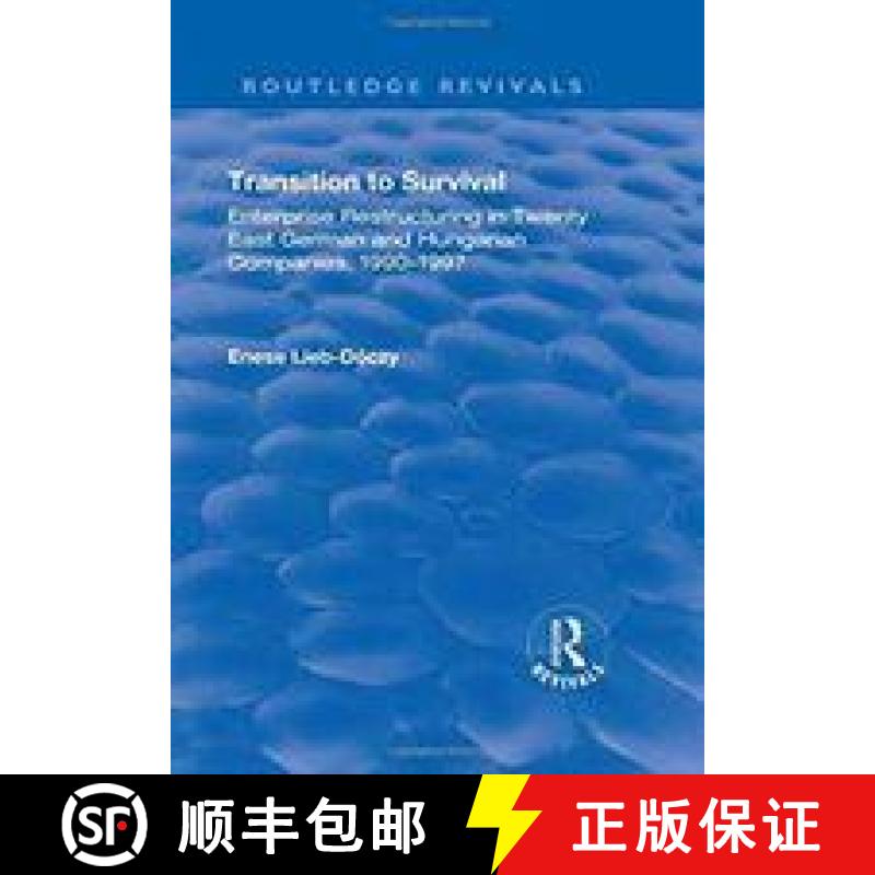 【4周达】Transition in Survival: Enterprise Restructuring in Twenty East German and Hungarian Compani... [9781138733671]