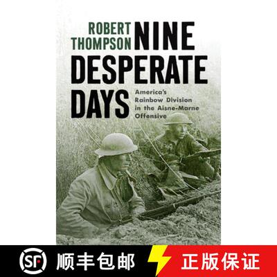 预订 精装 Nine Desperate Days: America's Rainbow Division in the Aisne-Marne Offensive [9781594163814]