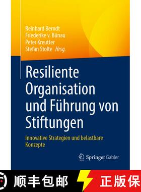 【3-4周达】Resiliente Organisation und Führung von Stiftungen: Innovative Strategien und belastbare ... [9783658445072]
