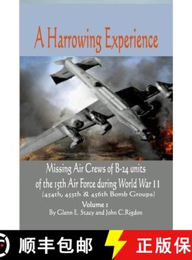 预订 A Harrowing Experience: Missing Air Crews of B-24 units of the 15th Air Force during World War II [9781300966937]