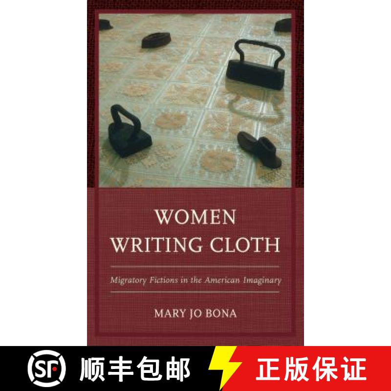 【4周达】Women Writing Cloth : Migratory Fictions in the American Imaginary [9781498525855]