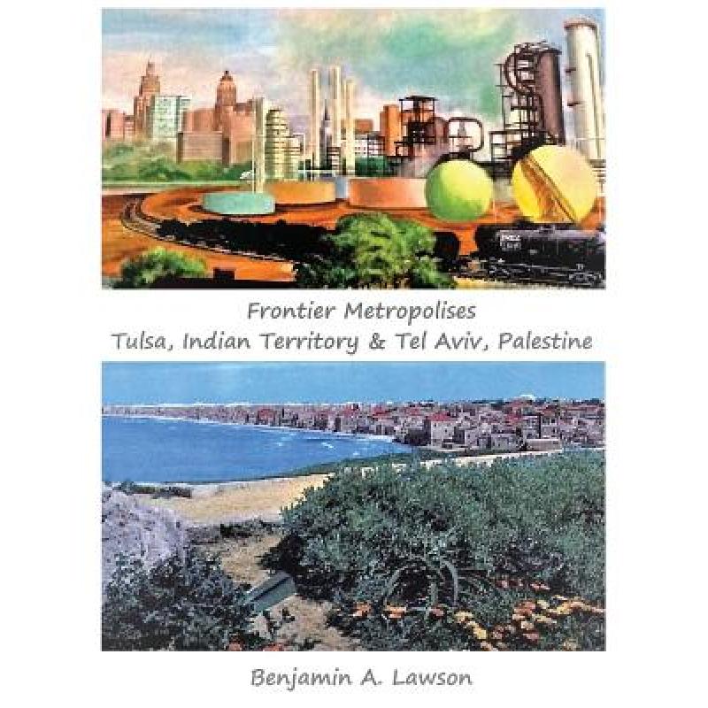 【4周达】Frontier Metropolises: Tulsa, Indian Territory & Tel Aviv, Palestine [9780977244836] 书籍/杂志/报纸 人文社科类原版书 原图主图