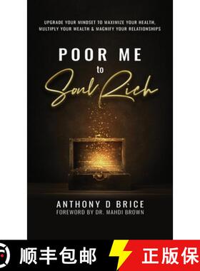 预订 Poor Me to Soul Rich: Upgrade Your Mindset to Maximize Your Health, Multiply Your Wealth & Magni... [9781733641944]