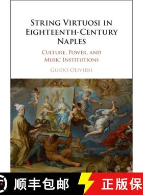 【3-4周达】String Virtuosi in Eighteenth-Century Naples: Culture, Power, and Music Institutions [9781009273688]