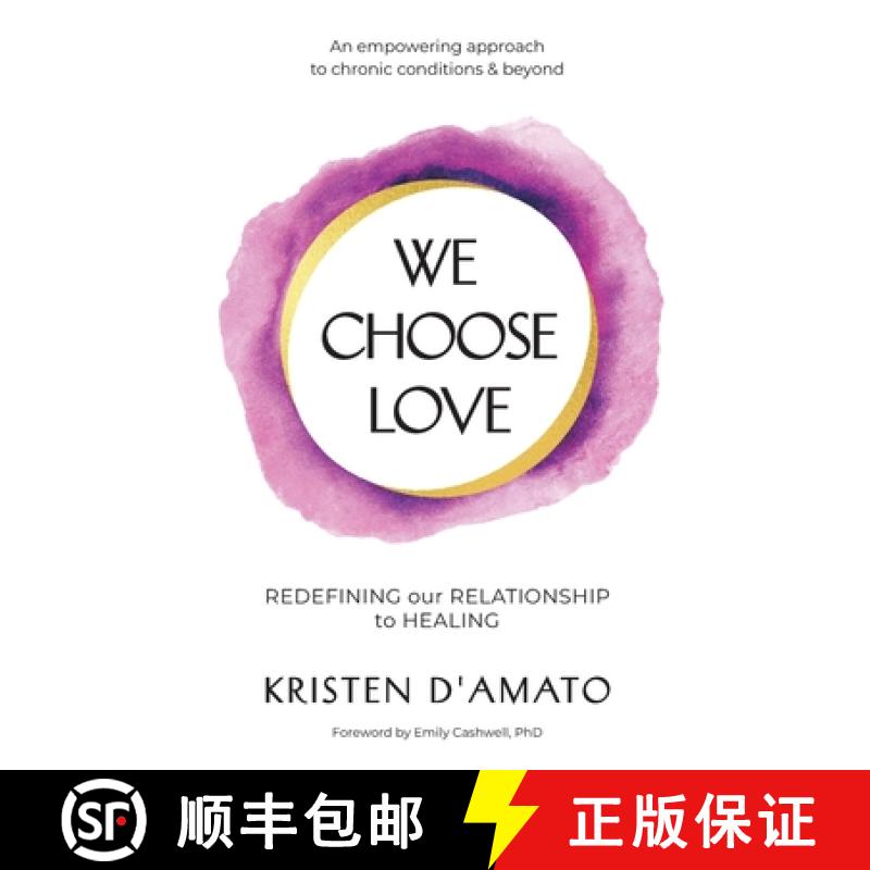 【2-3周达】We Choose Love - Redefining Our Relationship to Healing: An empowering approach to chronic... [9798218177058]