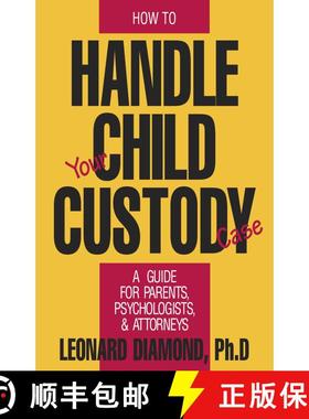 【3-4周达】How to Handle Your Child Custody Case: A Guide for Parents, Psychologists and Attorneys [9780879755430]
