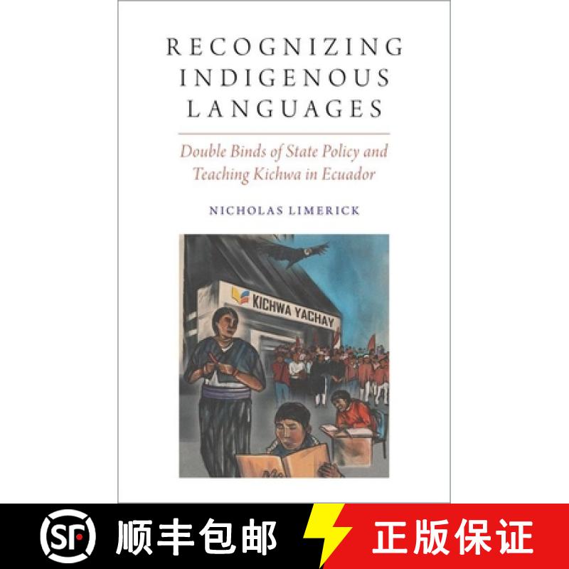 【3-4周达】Recognizing Indigenous Languages: Double Binds of State Policy and Teaching Kichwa in Ecuador [9780197559185]