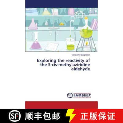 预订 Exploring the Reactivity of the S-Cis-Methylaziridine Aldehyde [9783659594458]