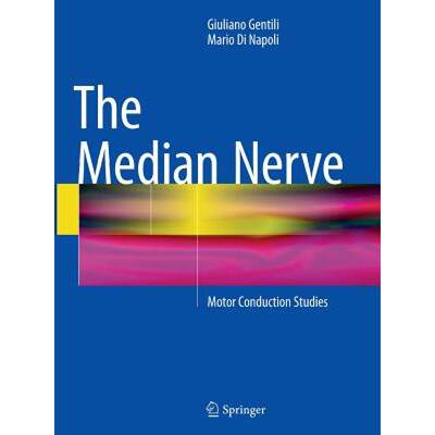 【4周达】The Median Nerve : Motor Conduction Studies [9783319364285]