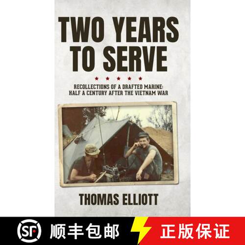 【3-4周达】精装 Two Years to Serve: Recollections of a Drafted Marine: Half a Century after the Vietn... [9798885909402]