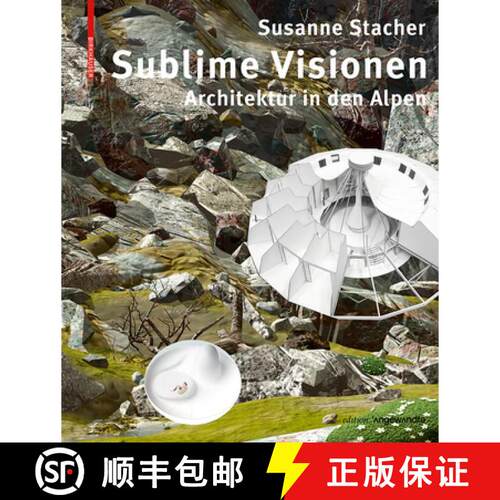 【3-4周达】Sublime Visionen – Architektur in den Alpen [9783035614985]