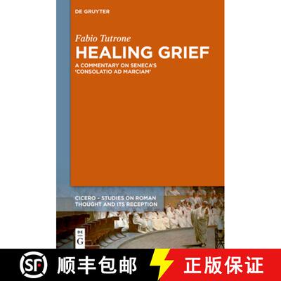 【3-4周达】Healing Grief: A Commentary on Seneca's 'Consolatio Ad Marciam' [9783111007427]
