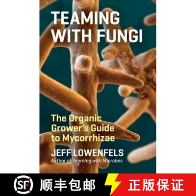 【3-4周达】Teaming with Fungi: The Organic Grower's Guide to Mycorrhizae [9781604697292]