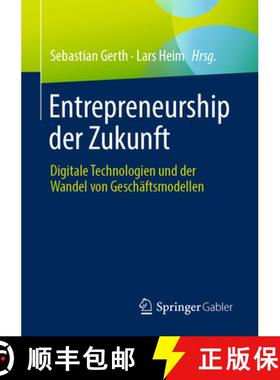 【3-4周达】Entrepreneurship Der Zukunft: Digitale Technologien Und Der Wandel Von Geschäftsmodellen [9783658379254]
