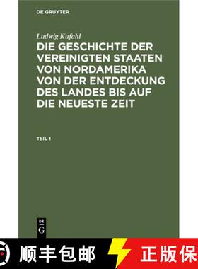 预订 Ludwig Kufahl: Die Geschichte Der Vereinigten Staaten Von Nordamerika Von Der Entdeckung Des Lan... [9783112408193]