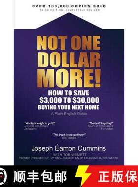【3-4周达】Not One Dollar More! How to Save $3,000 to $30,000 Buying Your Next Home: Completely new 2... [9780993545290]