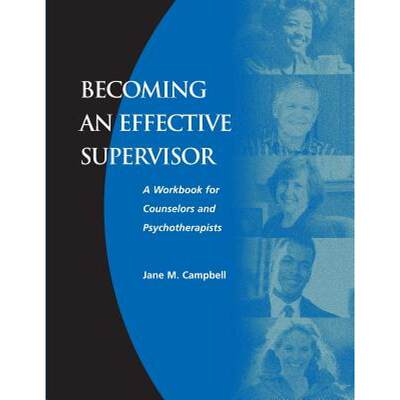 【4周达】Becoming an Effective Supervisor : A Workbook for Counselors and Psychotherapists [9781560328476]