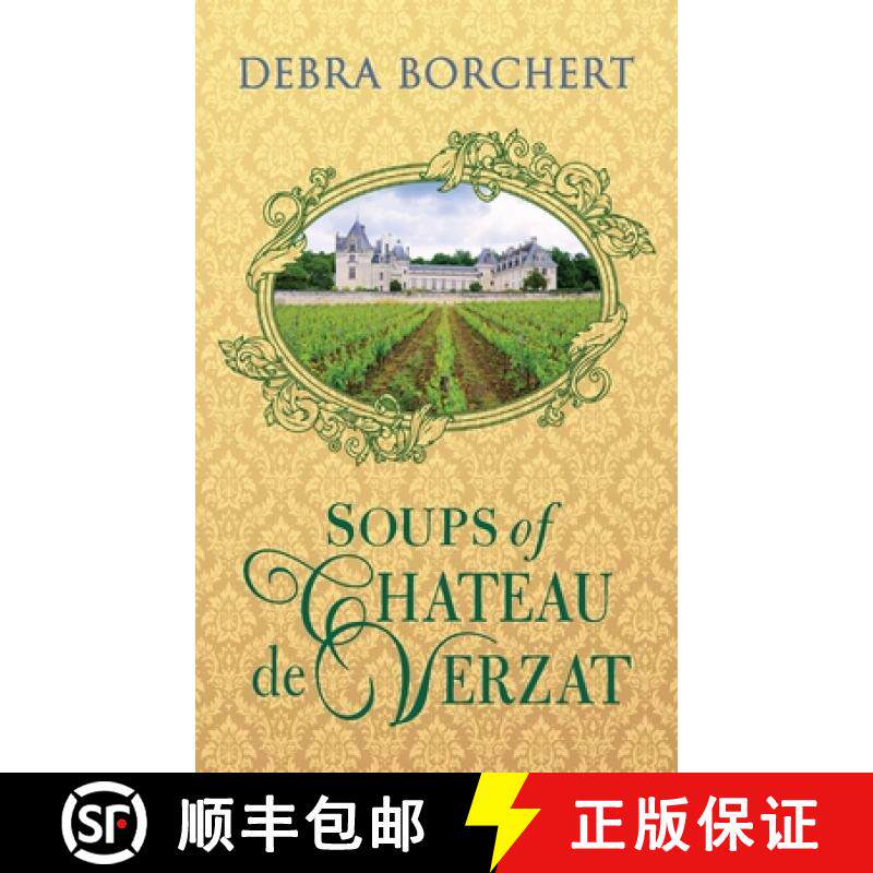 预订 Soups of Château de Verzat: A Literary Cookbook & Culinary Tribute to the French Revolution [9780989454599]