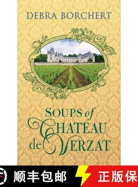 预订 Soups of Château de Verzat: A Literary Cookbook & Culinary Tribute to the French Revolution [9780989454599]