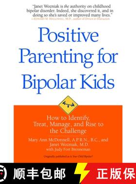 【3-4周达】Positive Parenting for Bipolar Kids: How to Identify, Treat, Manage, and Rise to the Chall... [9780553384628]