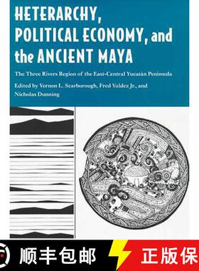 【3-4周达】Heterarchy, Political Economy, and the Ancient Maya: The Three Rivers Region of the East-C... [9780816522736]