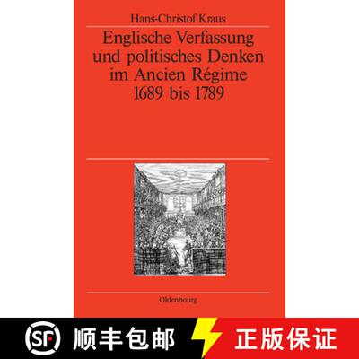 【3-4周达】精装 Englische Verfassung und politisches Denken im Ancien Régime：1689 bis 1789 [9783486579086]