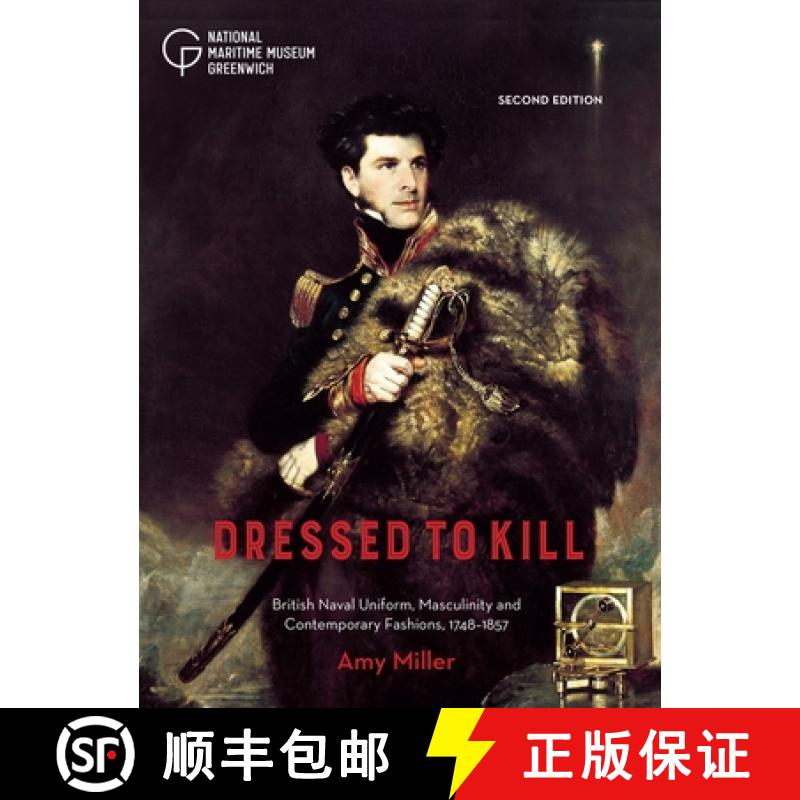 【2-3周达】Dressed to Kill: British Naval Uniform, Masculinity and Contemporary Fashions, 1748-1857 [9781906367879]