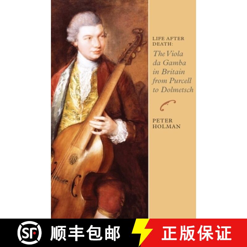 【3-4周达】Life After Death: The Viola Da Gamba in Britain from Purcell to Dolmetsch [9781843835745]
