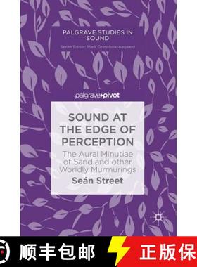 【3-4周达】Sound at the Edge of Perception : The Aural Minutiae of Sand and other Worldly Murmurings [9789811316128]