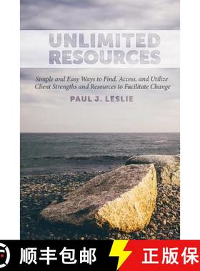 预订 Unlimited Resources: Simple and Easy Ways to Find, Access, and Utilize Client Strengths and Reso... [9780997595024]
